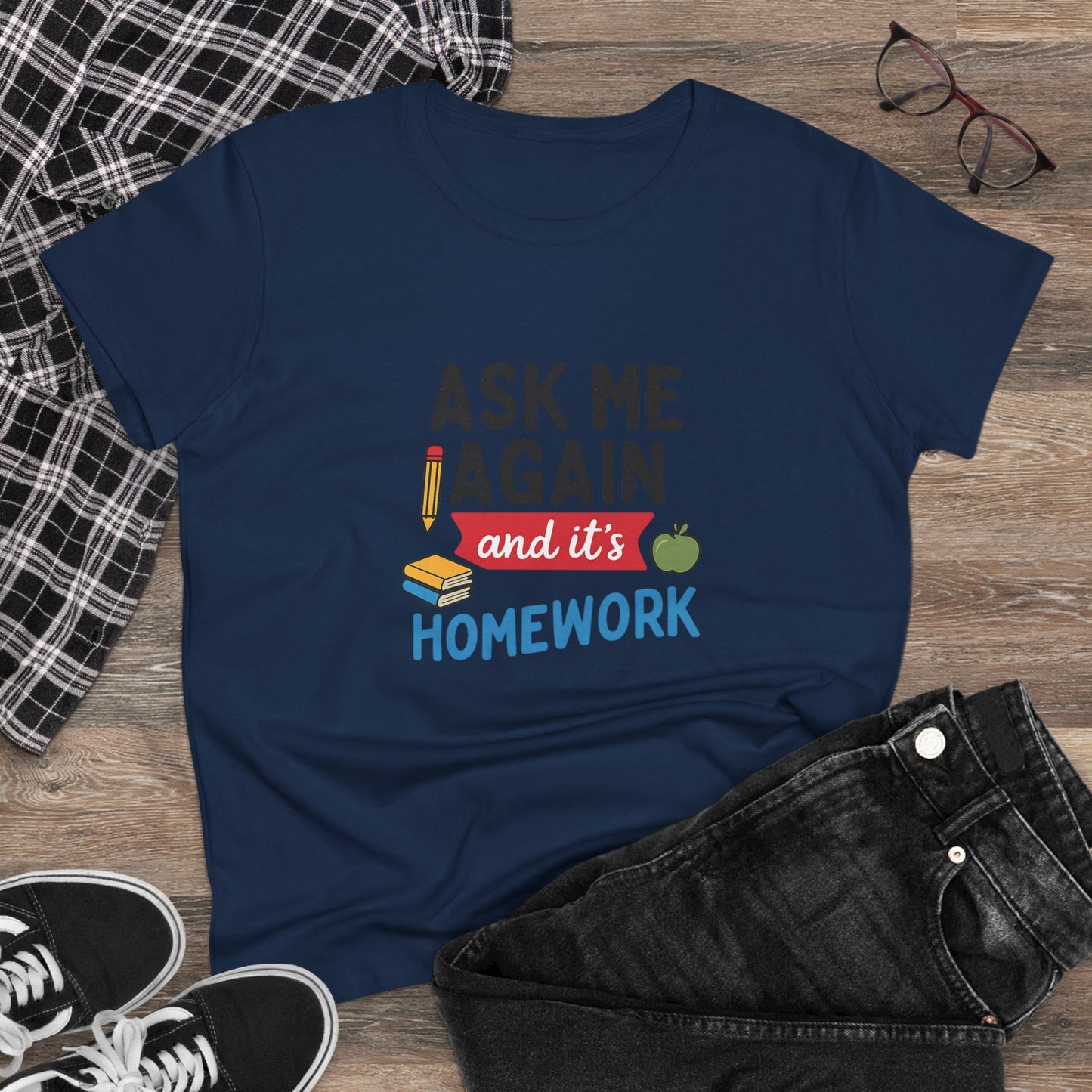 funny women's cotton tee: 'ask me again and it's homework' design. teachers with attitude.