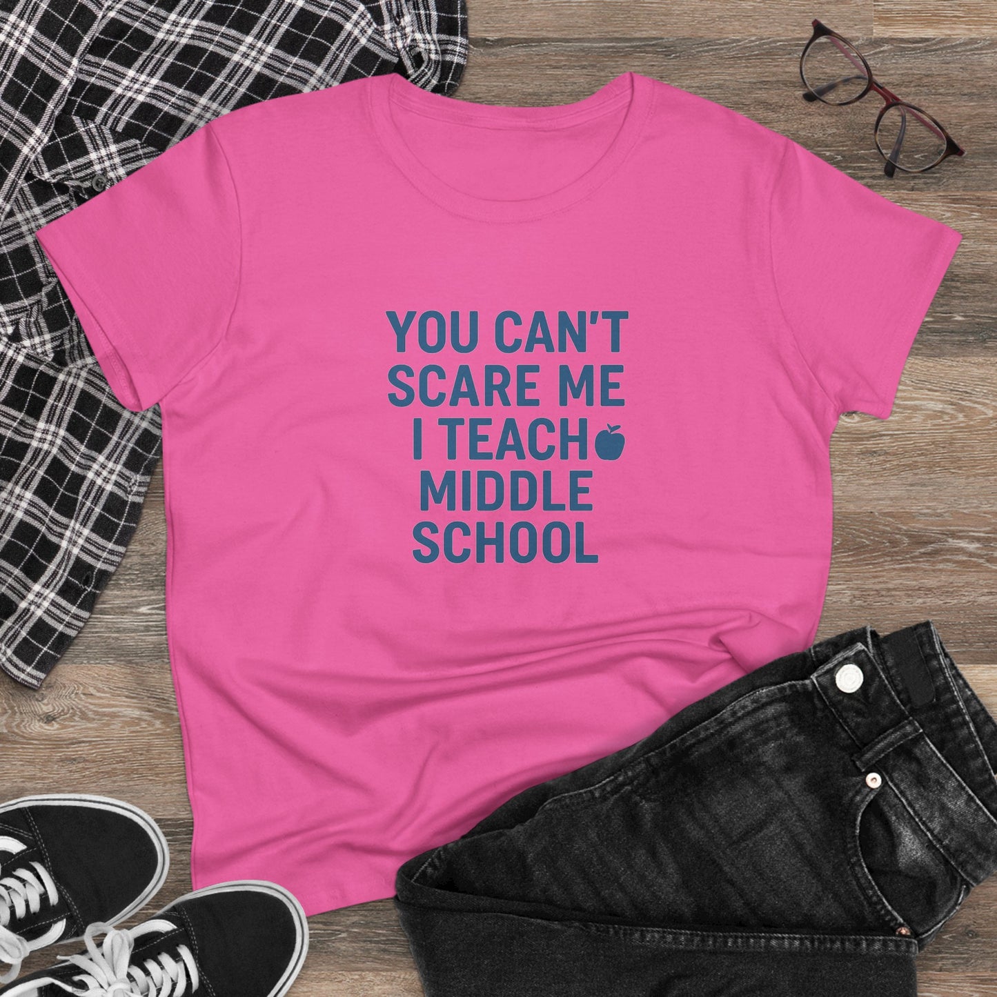 funny women's cotton tee - 'you can't scare me, i teach middle school'. teachers with attitude.