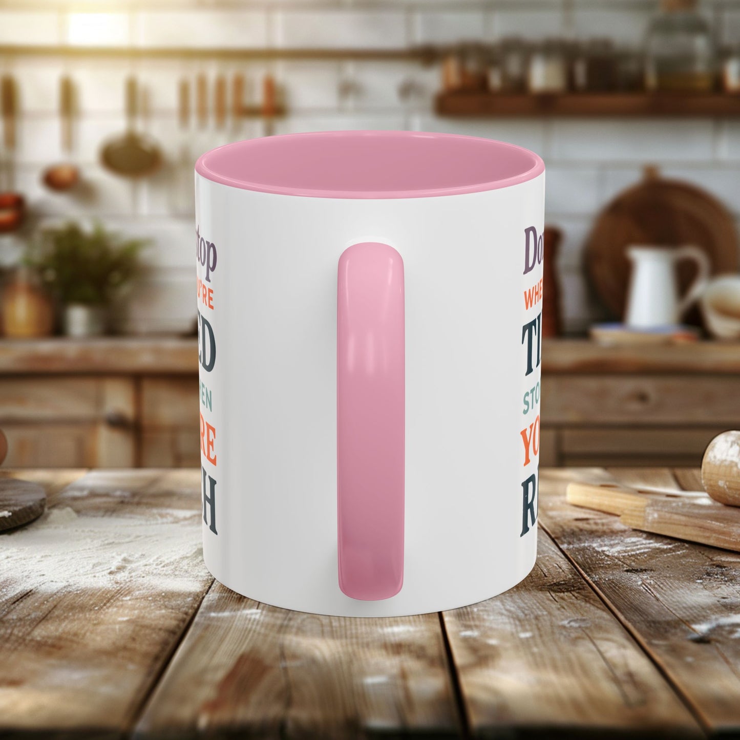 colorful mugs (11oz, 15oz) - don’t stop when you’re tired, stop when you're rich