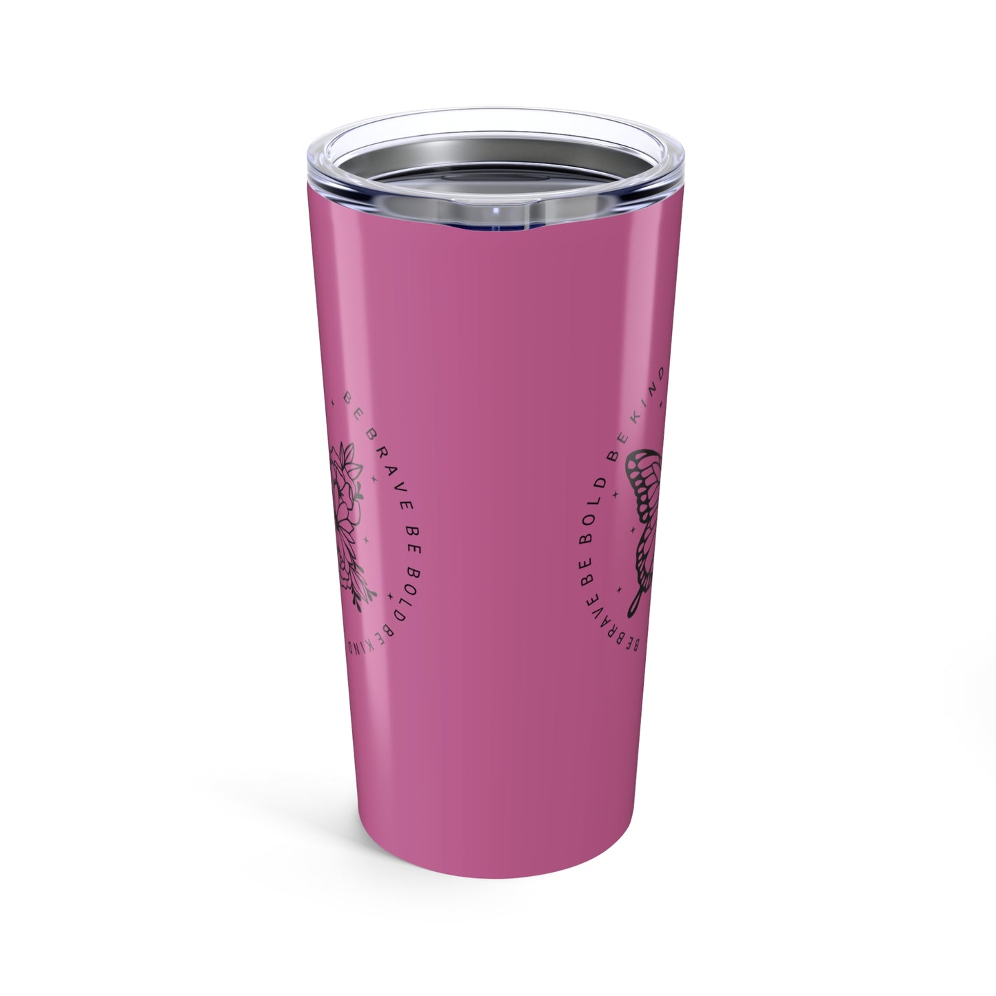 tumbler 20oz - be brave, be bold, be kind - courageous kindness quote