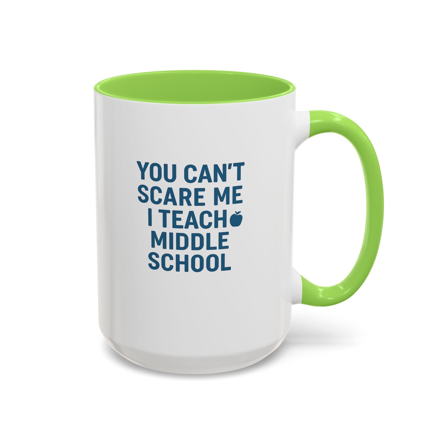 funny middle school teacher mug - you can't scare me. teachers with attitude.