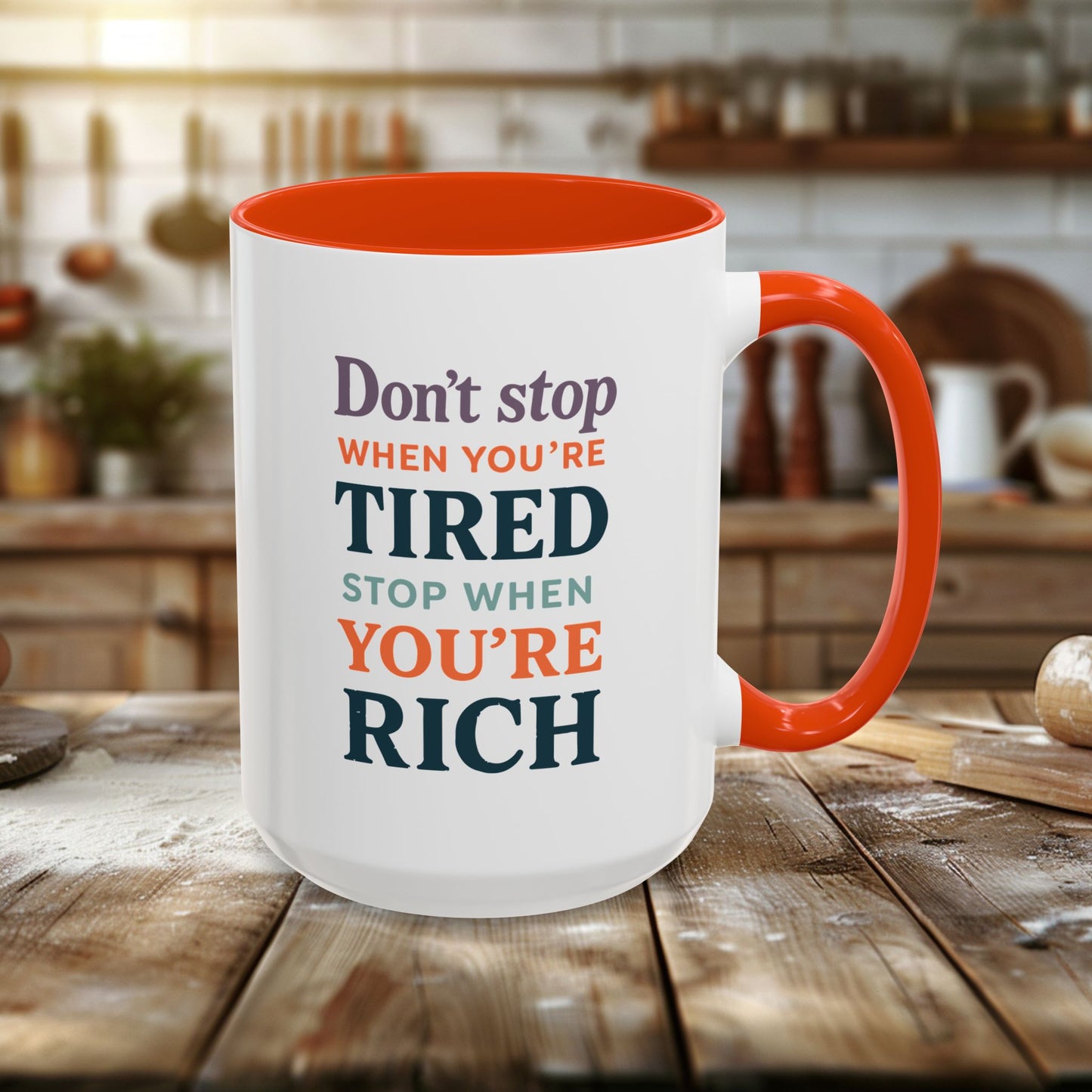 colorful mugs (11oz, 15oz) - don’t stop when you’re tired, stop when you're rich