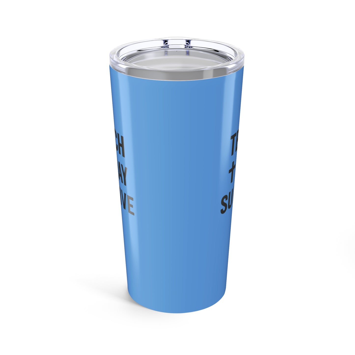 custom engraved tumbler - teach, pray, survive. teachers with attitude.