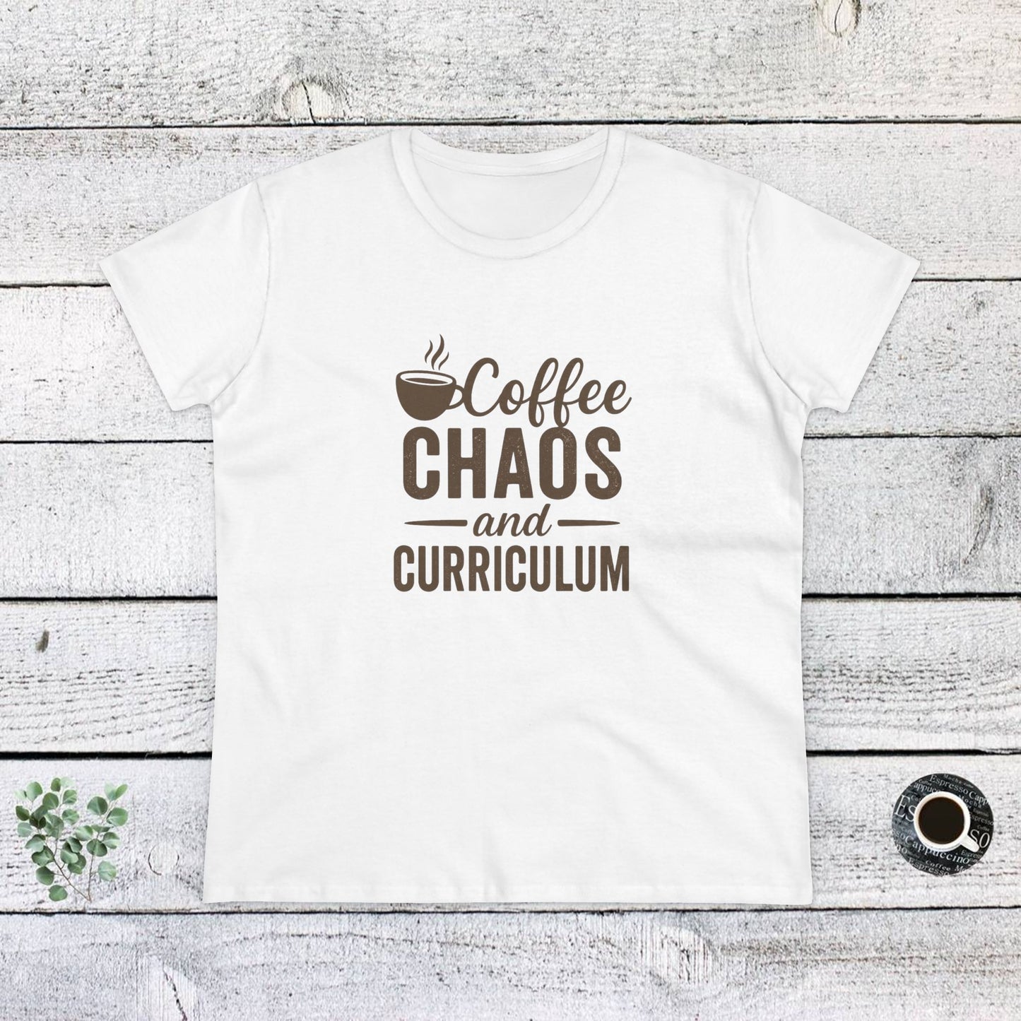 women's cotton tee - teachers with attitude. coffee chaos and curriculum design