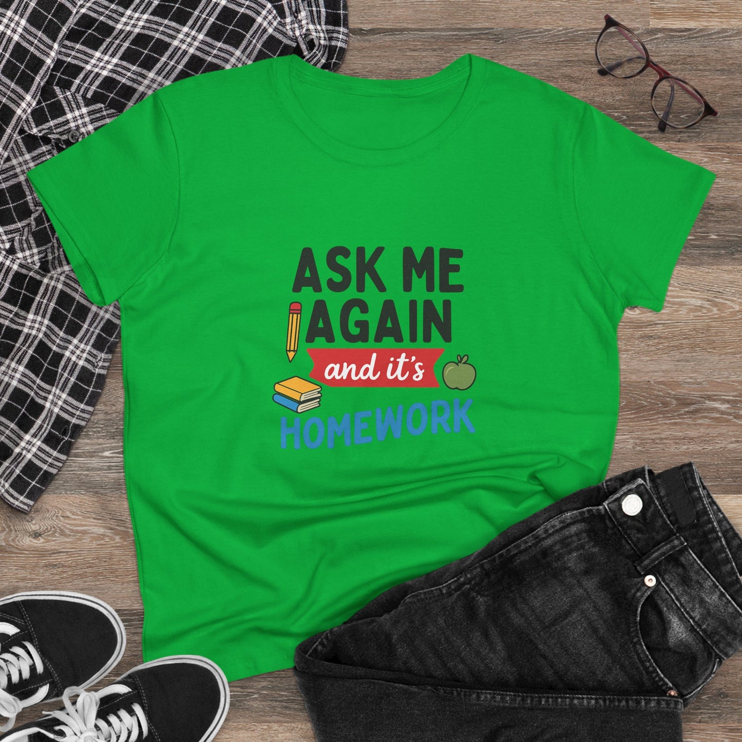 funny women's cotton tee: 'ask me again and it's homework' design. teachers with attitude.