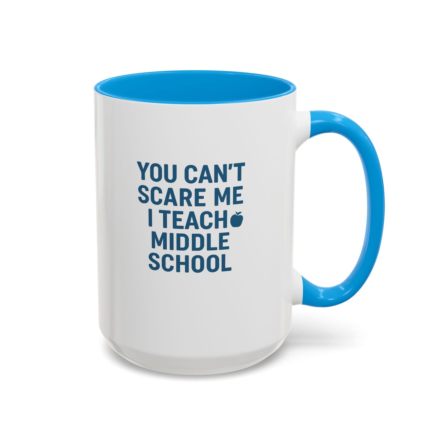 funny middle school teacher mug - you can't scare me. teachers with attitude.