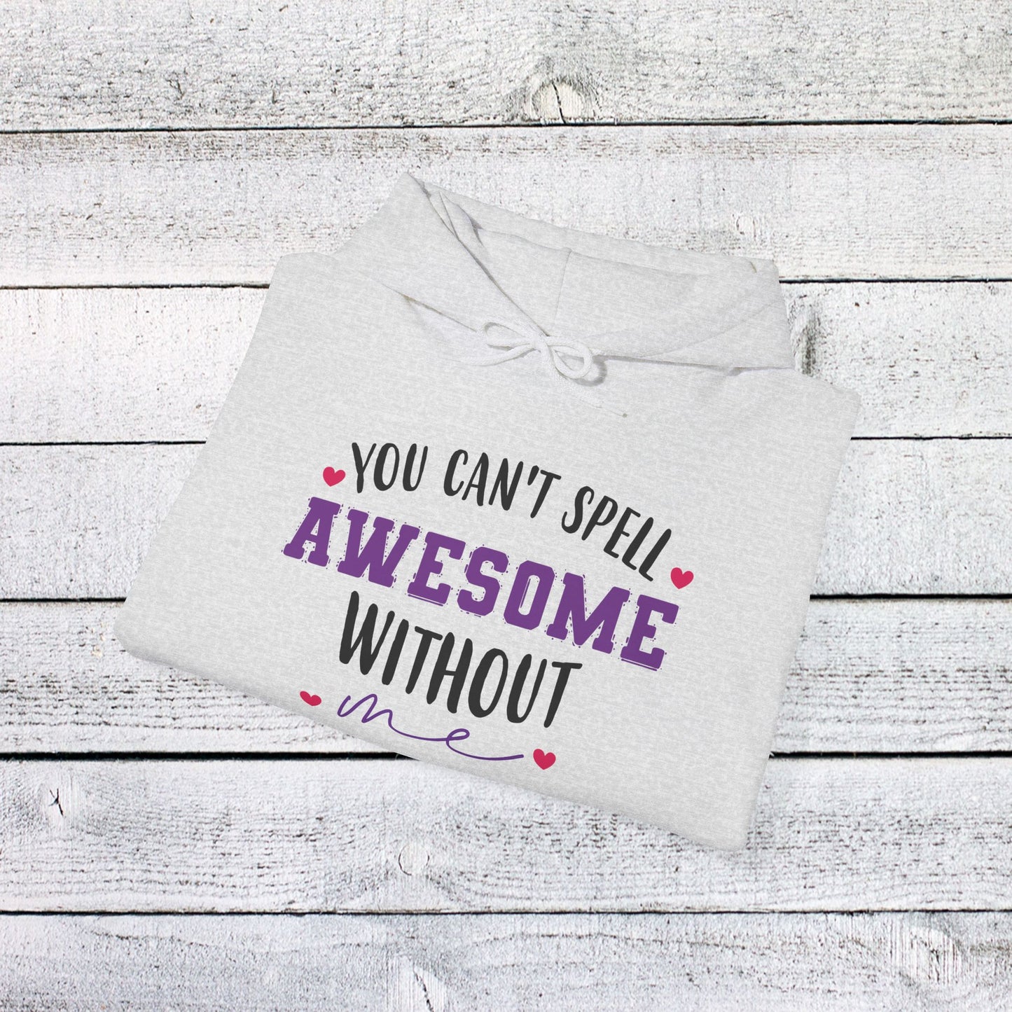 unisex heavy blend™ hooded sweatshirt - you can’t spell awesome without me - funny confidence quote