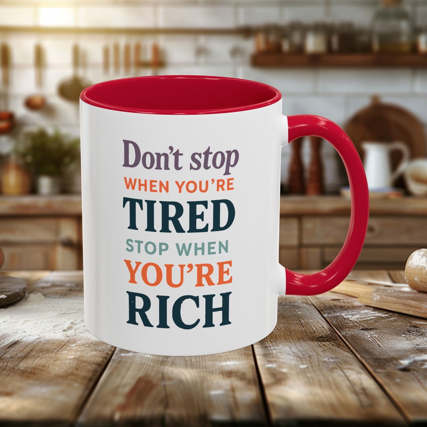 colorful mugs (11oz, 15oz) - don’t stop when you’re tired, stop when you're rich