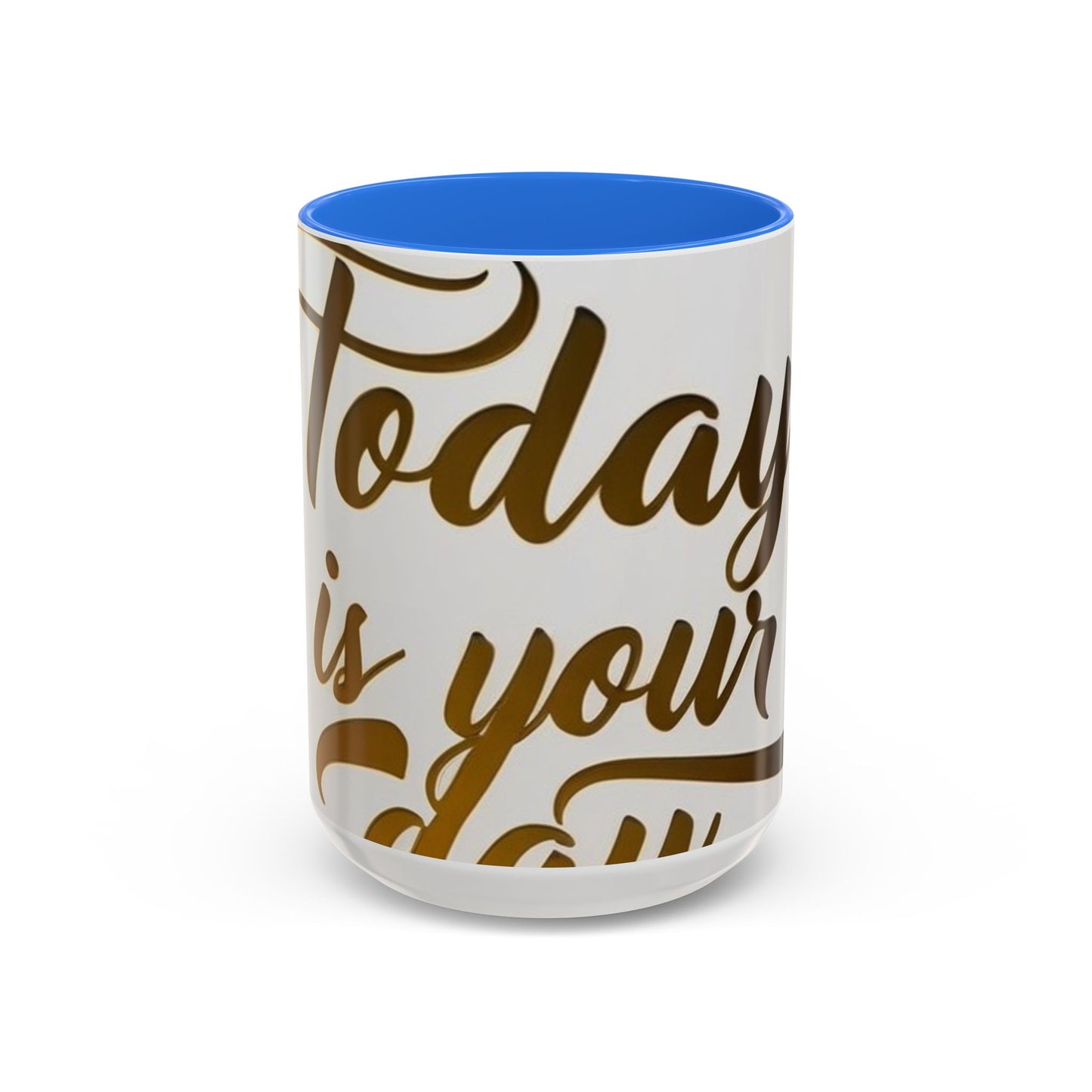 bright & inspirational today is your day mug - perfect gift