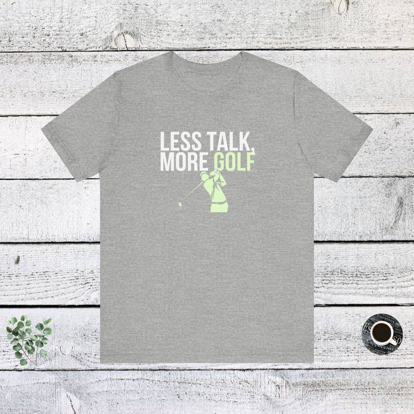 men & women golf t-shirt: less talk more golf! unisex golf t-shirt.