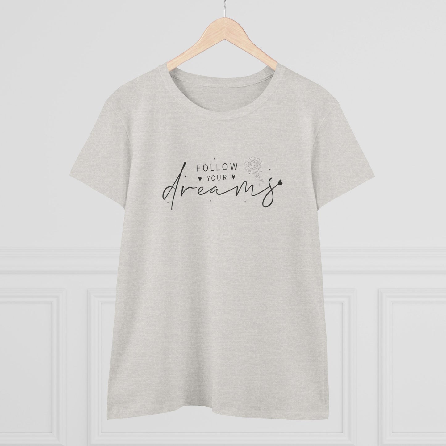 women's midweight cotton tee - follow your dreams - dream big quote