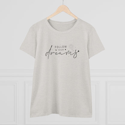 Women's Midweight Cotton Tee - Follow Your Dreams - Dream Big Quote