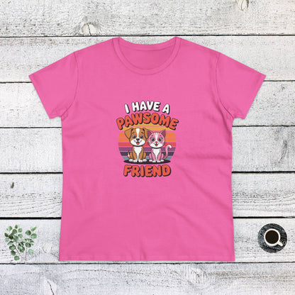 Women's Midweight Cotton Tee - I have a Pawesome Friend | Funny Dog Lover Gift | Cute Pet Quote Design