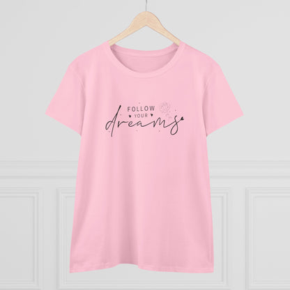 Women's Midweight Cotton Tee - Follow Your Dreams - Dream Big Quote