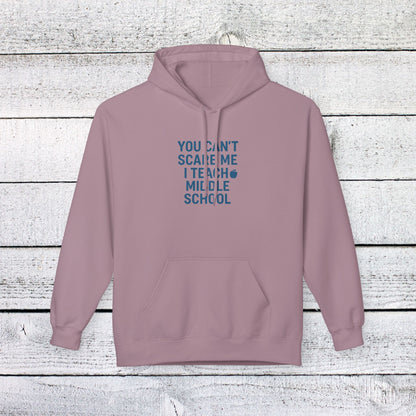 Unisex Softstyle Hoodie - You Can't Scare Me, I Teach Middle School. Teachers with Attitude.