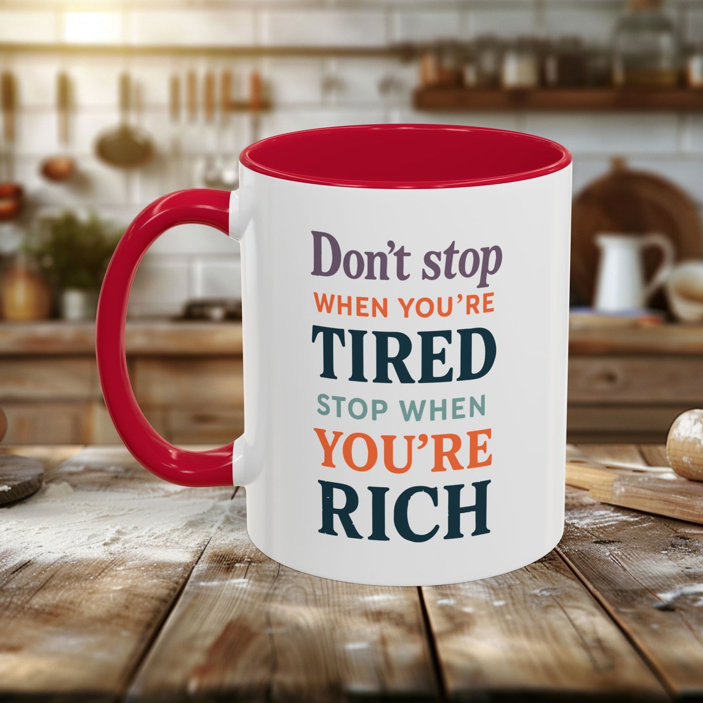 colorful mugs (11oz, 15oz) - don’t stop when you’re tired, stop when you're rich