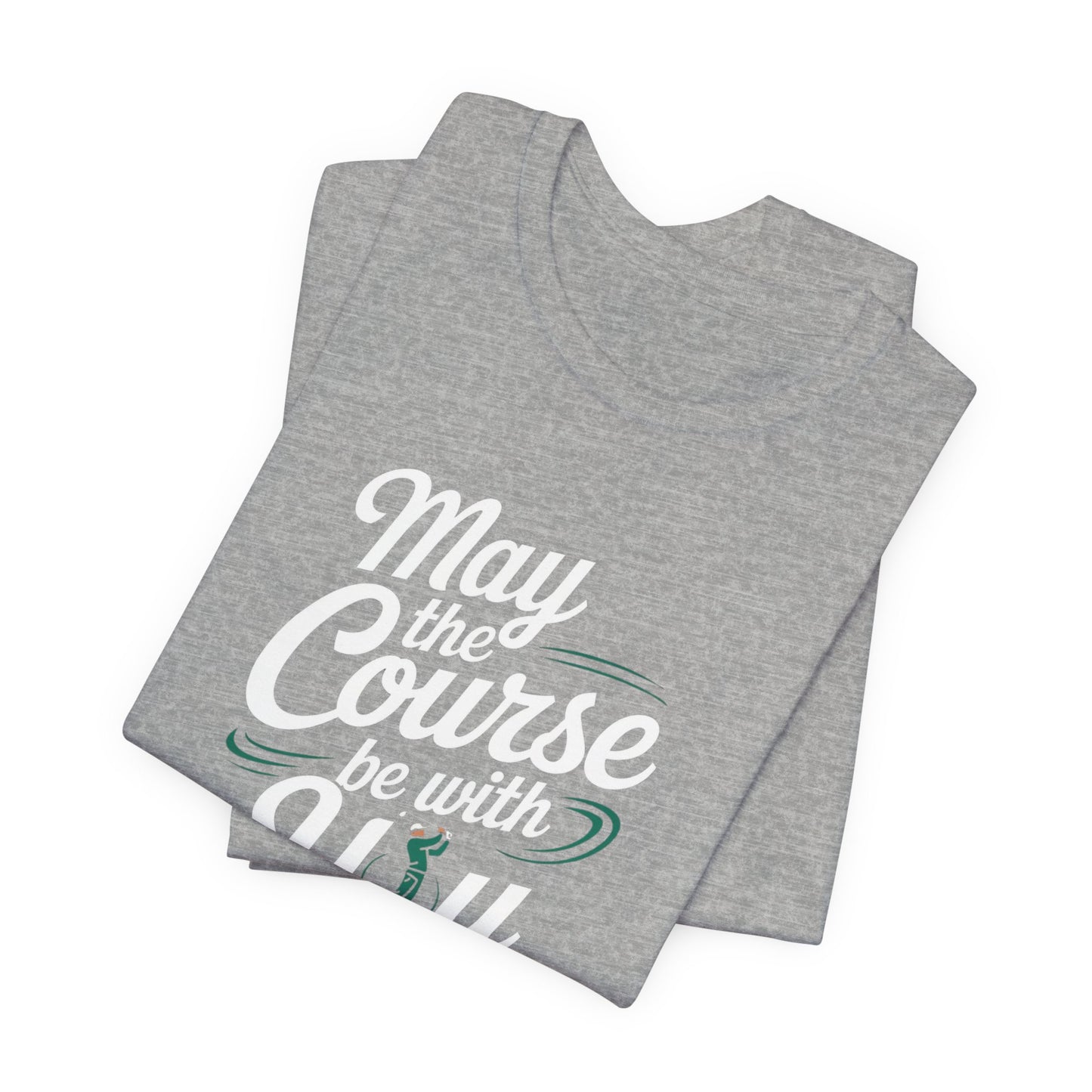 men & women golf t-shirt: may the course be with you. unisex golf t-shirt.