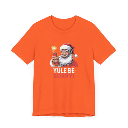 Men & Women Christmas T-Shirt. Yule be Sorry. Unisex Christmas T-Shirt.