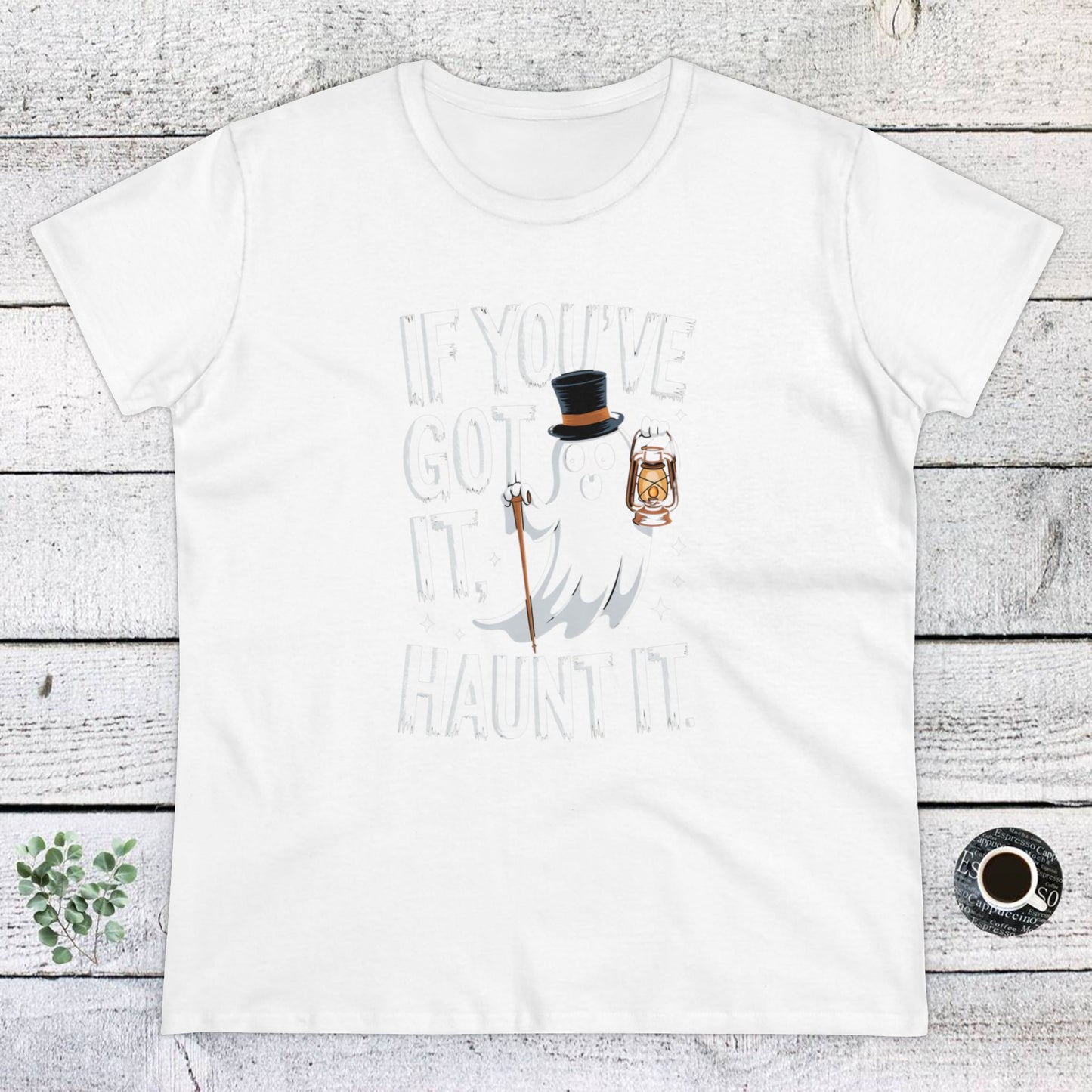 women's t-shirt, women's tee, women's halloween, funny gift, if you've got it haunt it!