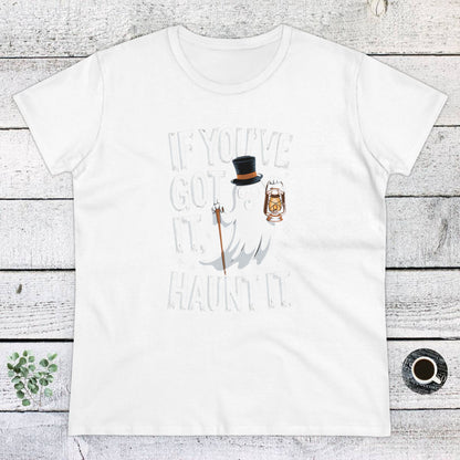 Women's T-Shirt, Women's Tee, Women's Halloween, Funny Gift, If you've got it haunt it!