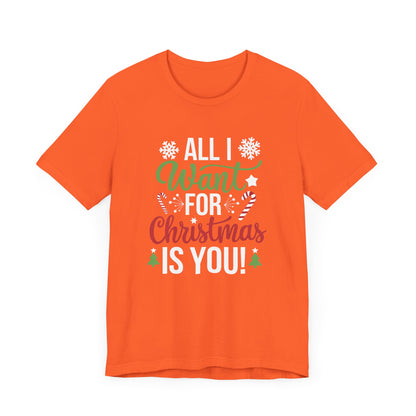 Men & Women Christmas T-Shirt. All I want for Christmas is you. Unisex Christmas T-Shirt.