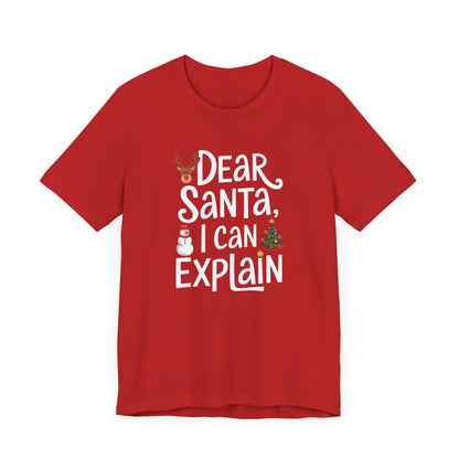 Men & Women Christmas T-Shirt. Dear Santa, I can explain! Unisex Christmas T-Shirt.