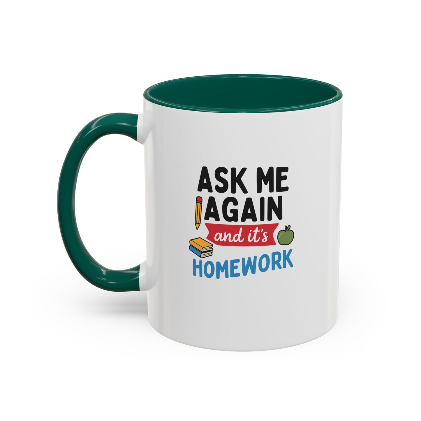 colorful 'ask me again, it's homework' mug - perfect for students. teachers with attitude.