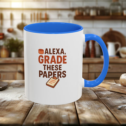 Funny Coffee Mug - 'Alexa, Grade These Papers' - Colorful Ceramic Cup for Teachers and Students. Teachers with Attitude.