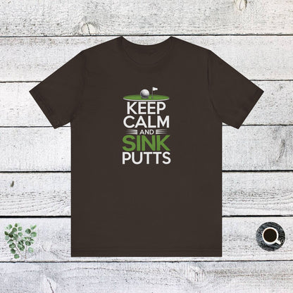 Men & Women Golf T-Shirt: Keep Calm & Sink Putts. Unisex Golf T-Shirt.