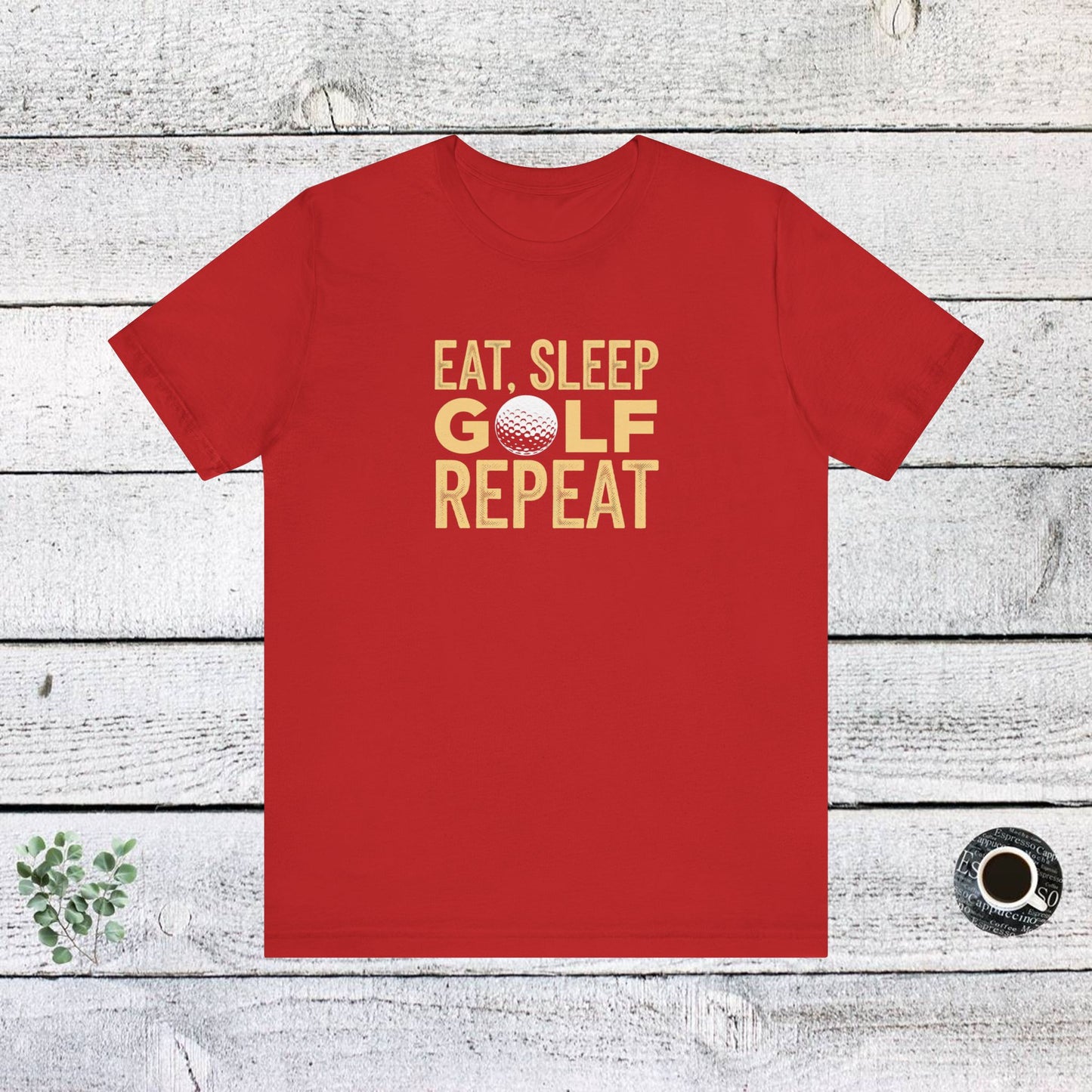 men & women golf t-shirt: eat, sleep, golf, repeat. unisex golf t-shirt.