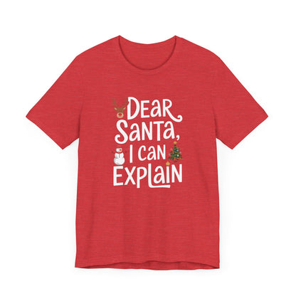 Men & Women Christmas T-Shirt. Dear Santa, I can explain! Unisex Christmas T-Shirt.