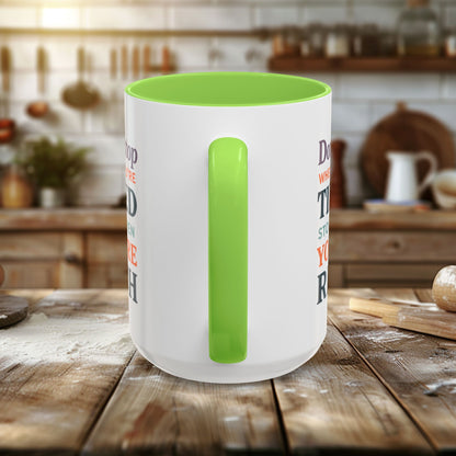 Colorful Mugs (11oz, 15oz) - Don’t Stop When You’re Tired, Stop When You're Rich