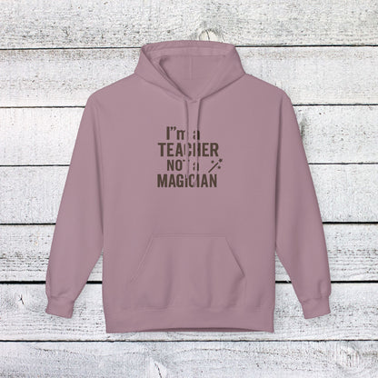 Unisex Softstyle Hoodie - I'm a Teacher Not a Magician Design. Teachers with Attitude.
