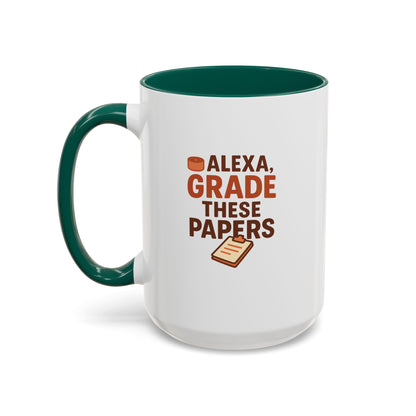 Funny Coffee Mug - 'Alexa, Grade These Papers' - Colorful Ceramic Cup for Teachers and Students. Teachers with Attitude.