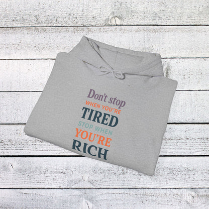 Unisex Heavy Blend™ Hooded Sweatshirt - Don’t Stop When You’re Tired, Stop When You're Rich