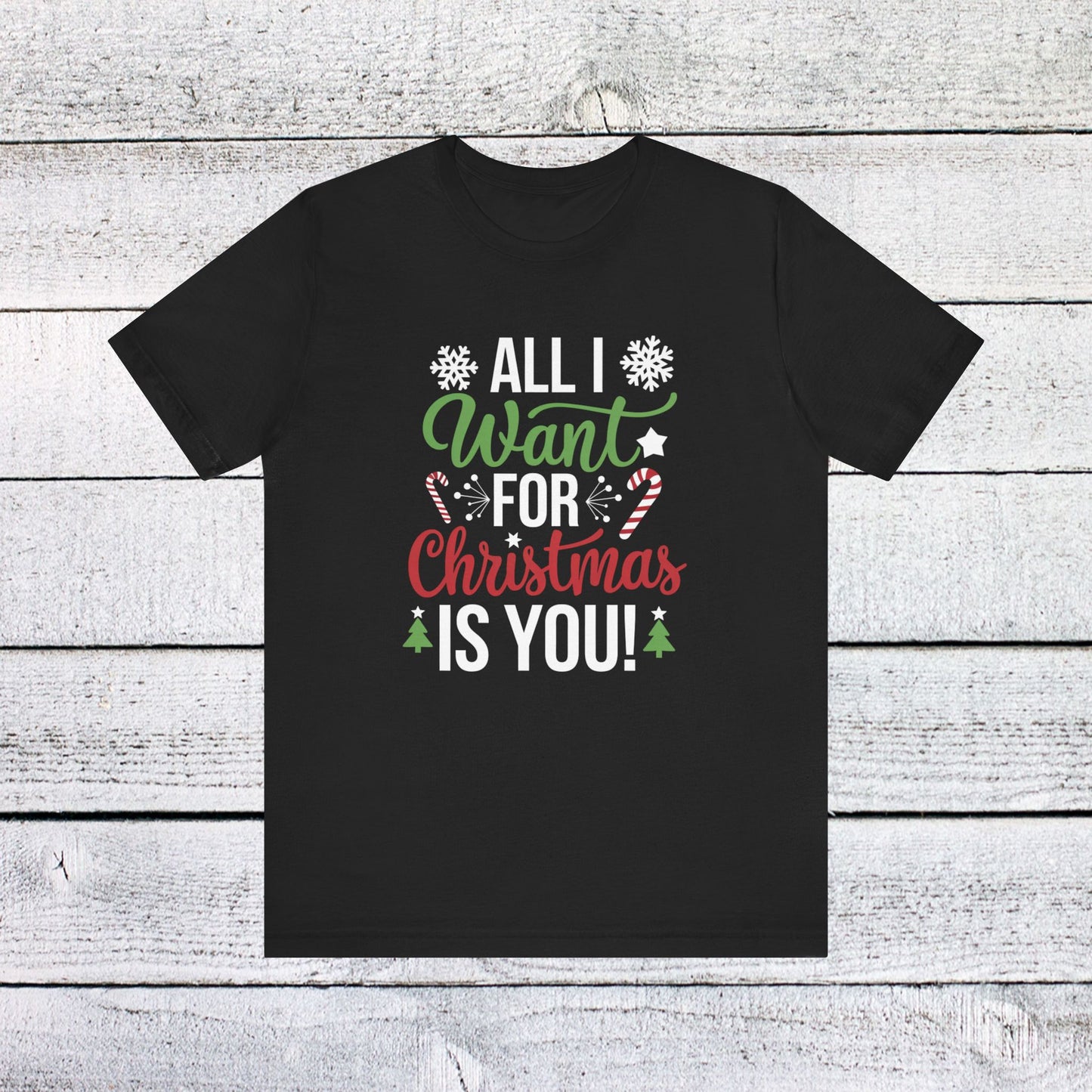 men & women christmas t-shirt. all i want for christmas is you. unisex christmas t-shirt.