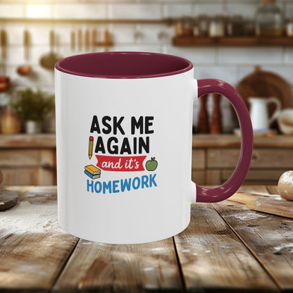 Colorful 'Ask Me Again, It's Homework' Mug - Perfect for Students. Teachers with Attitude.