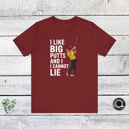 Men & Women Golf T-Shirt: I Like Big Putts and I Cannot Lie. Unisex Golf T-Shirt.