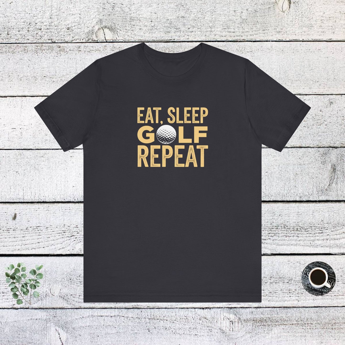 men & women golf t-shirt: eat, sleep, golf, repeat. unisex golf t-shirt.