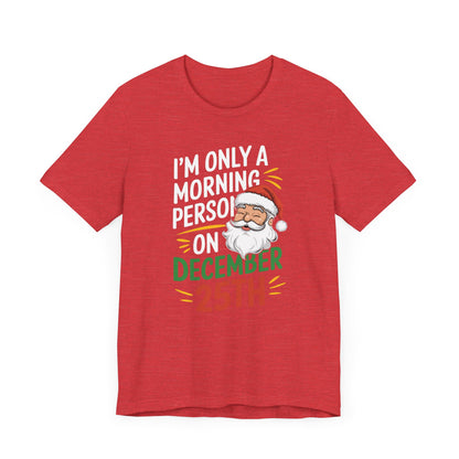 Men & Women Christmas T-Shirt. I'm not a morning person. Unisex Christmas T-Shirt.