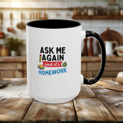 Colorful 'Ask Me Again, It's Homework' Mug - Perfect for Students. Teachers with Attitude.