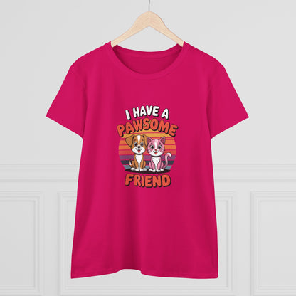 Women's Midweight Cotton Tee - I have a Pawesome Friend | Funny Dog Lover Gift | Cute Pet Quote Design
