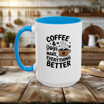 Colorful Mugs (11oz, 15oz) - Coffee and Dogs Make Everything better | Funny Dog Lover Gift | Cute Pet Quote Design