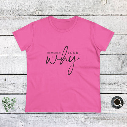 Women's Midweight Cotton Tee - Remember Your Why - Purpose Driven Motivation