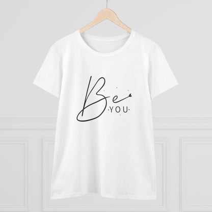 Women's Midweight Cotton Tee - Be You - Simple and Powerful Self-Love Quote