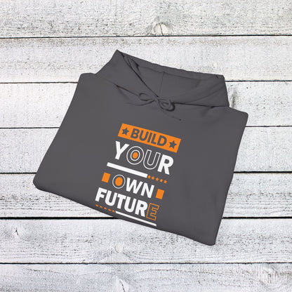 Unisex Heavy Blend™ Hooded Sweatshirt - Build Your Own Future - Empowerment Message