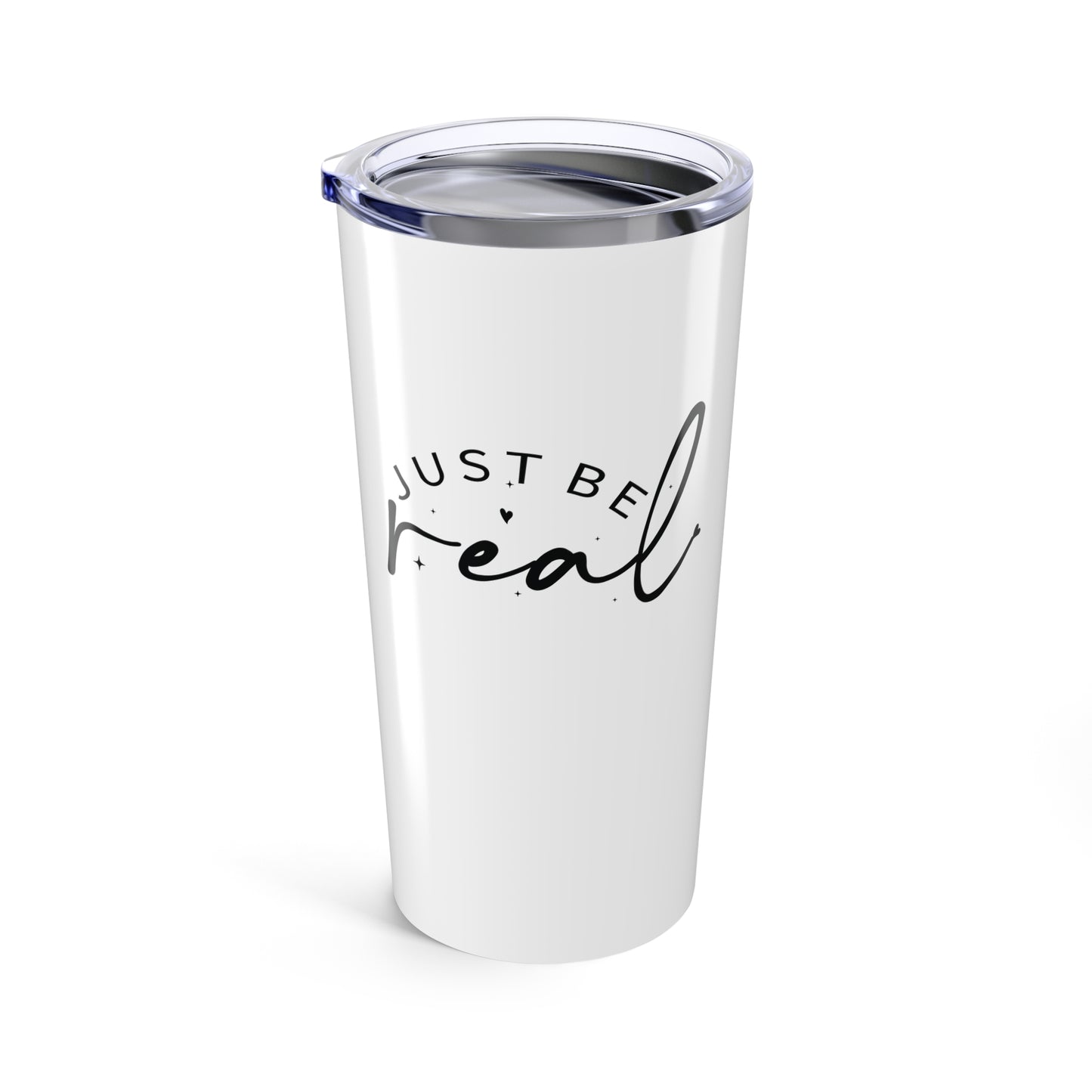 tumbler 20oz - just be real - authentic living quote