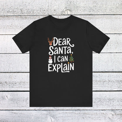 Men & Women Christmas T-Shirt. Dear Santa, I can explain! Unisex Christmas T-Shirt.