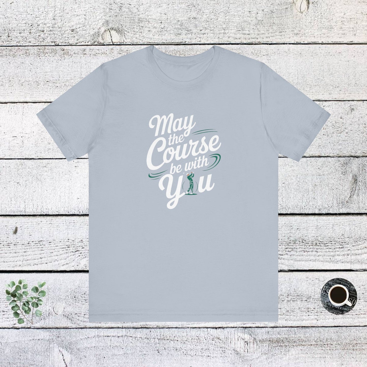 men & women golf t-shirt: may the course be with you. unisex golf t-shirt.