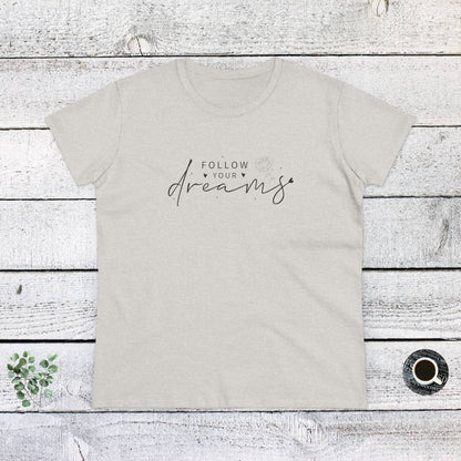 Women's Midweight Cotton Tee - Follow Your Dreams - Dream Big Quote